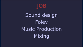JOB Sound design Foley Music Production Mixing