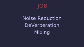JOB Noise Reduction DeVerberation Mixing